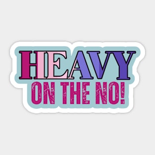 Heavy on the No! Urban Slang Phrase Sticker